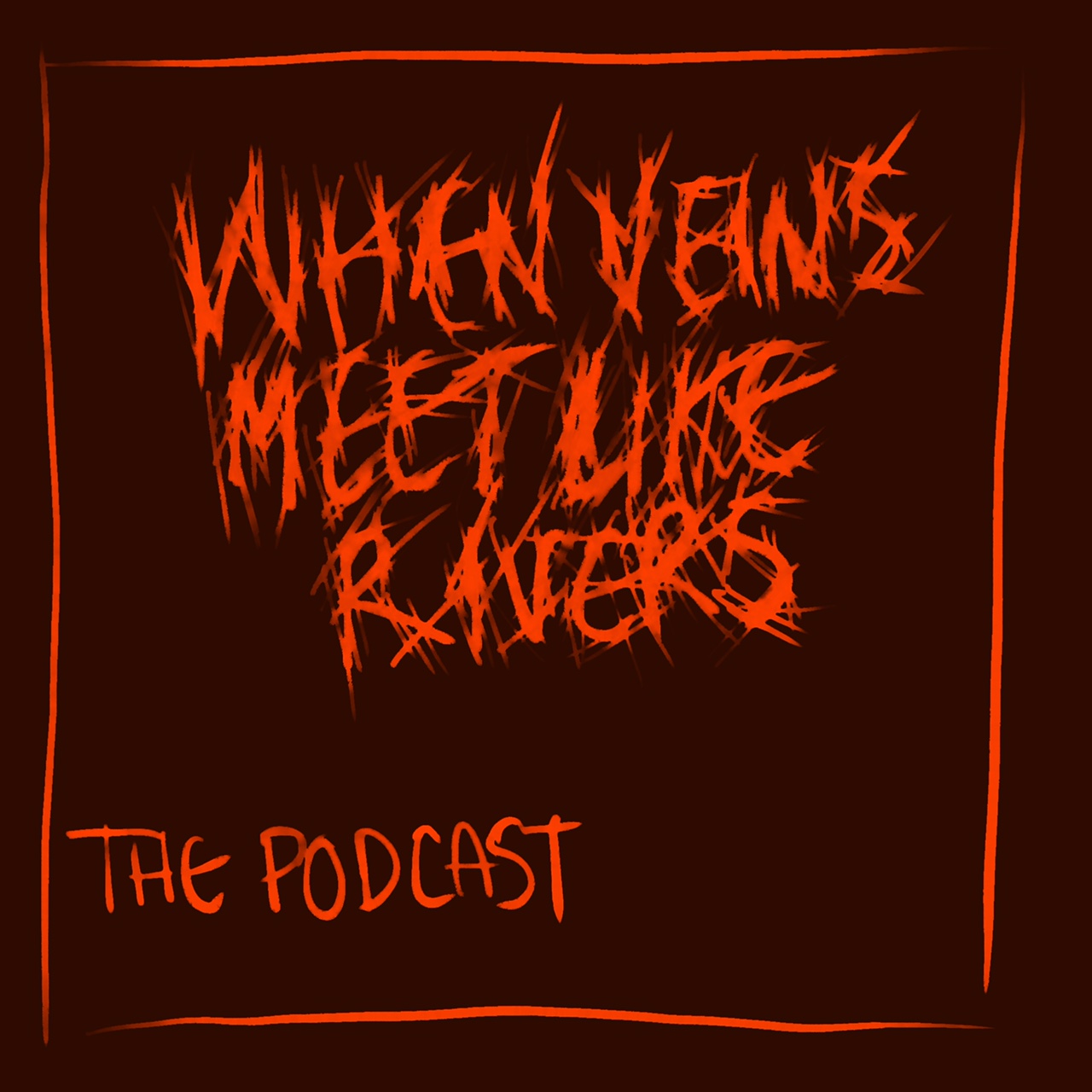 Bright red text on a dark brown background that reads When Veins Meet Like Rivers, the podcast.